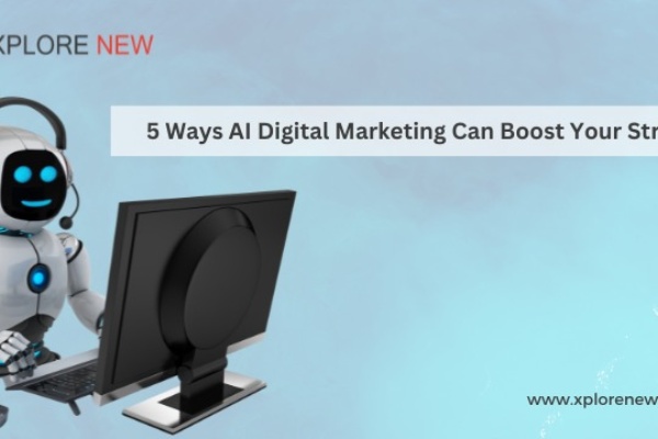 5 ways in Digital marketing can boost your strategy